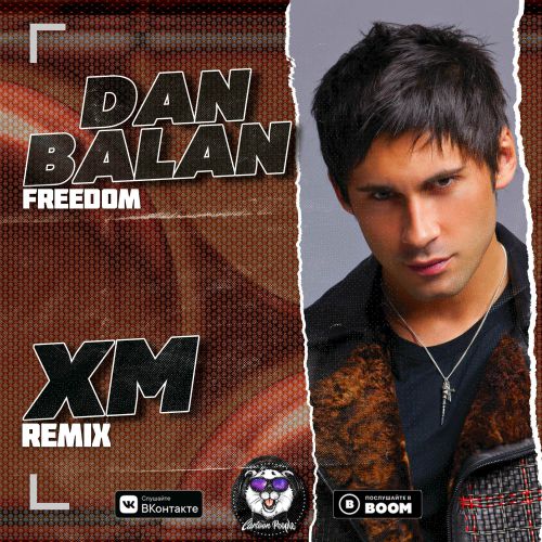 Dan Balan - Freedom (Xm Remix) [2019]