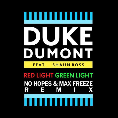 Duke Dumont feat Shaun Ross - Red Light Green Light (No Hopes & Max Freeze Remix).mp3