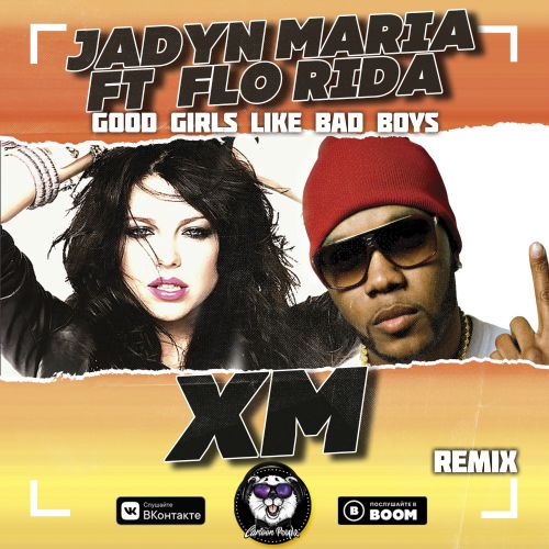 Jadyn Maria Ft  Flo Rida - Good Girls Like Bad Boys (XM Remix)(Radio Edit).mp3