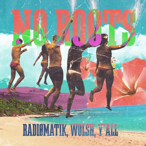 RADIØMATIK, Wolsh & Y'all - No Roots (Extended Mix).mp3