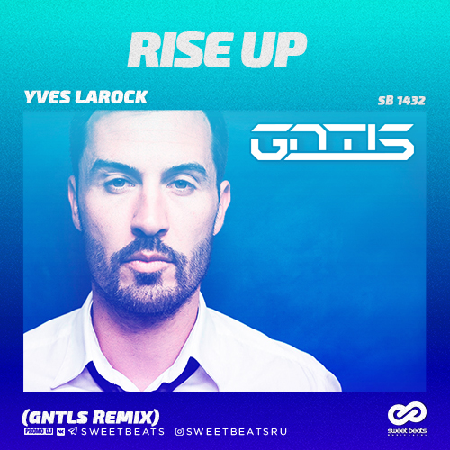 Yves Larock - Rise Up (GNTLS Remix).mp3