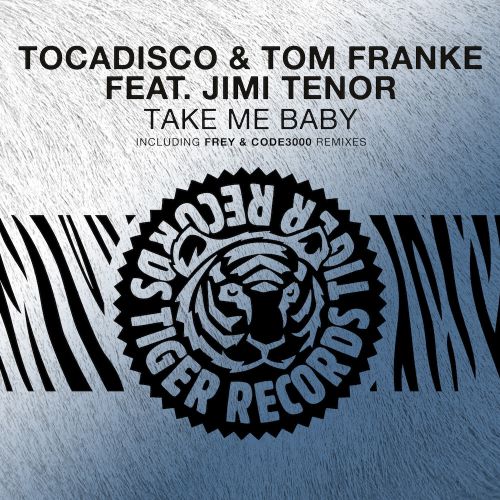 Tocadisco & Tom Franke feat. Jimi Tenor - Take Me Baby (Terrace; Frey; Code3000; Tocadiscos Bass House Mix's) [2019]