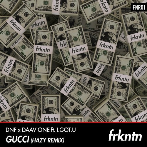 DNF & Daav One feat. I.GOT.U - Gucci (HAZY Extended Remix) [FRKNTN].mp3