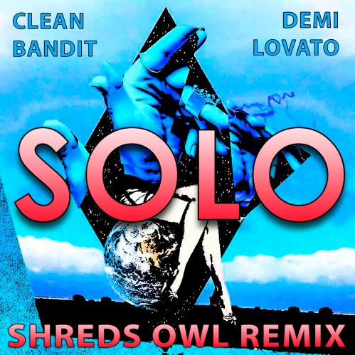 Clean Bandit & Demi Lovato - Solo (Shreds Owl Extended Remix).mp3