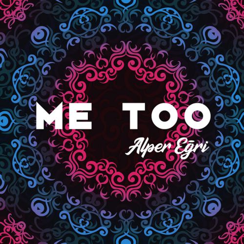 Alper Egri - Me Too (Original Mix) [2019]