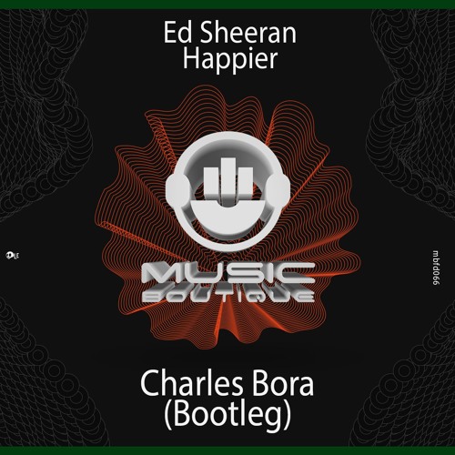 Ed Sheeran - Happier (Charles Bora Bootleg).mp3