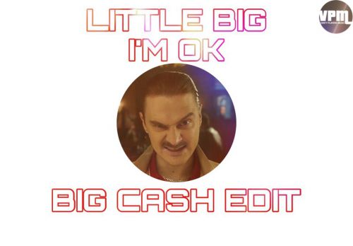 Little Big - I`m OK (Big Cash Edit).mp3