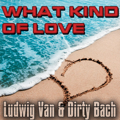 Ludwig Van & Dirty Bach - What Kind Of Love (Extended Mix) [LF Recordings Comm].mp3