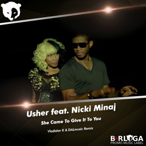 Usher feat. Nicki Minaj - She Came To Give It To You (Vladislav K & Dalmusic Remix) [2019]