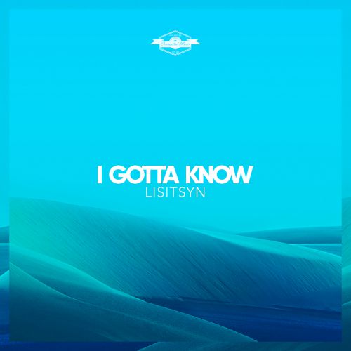 Lisitsyn - I Gotta Know (Original Mix).mp3