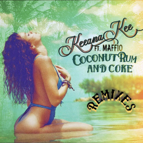 Keeana Kee, Dirty Disco, Maffio - Coconut Rum And Coke (Dirty Disco Tropical House Remix) [2019]