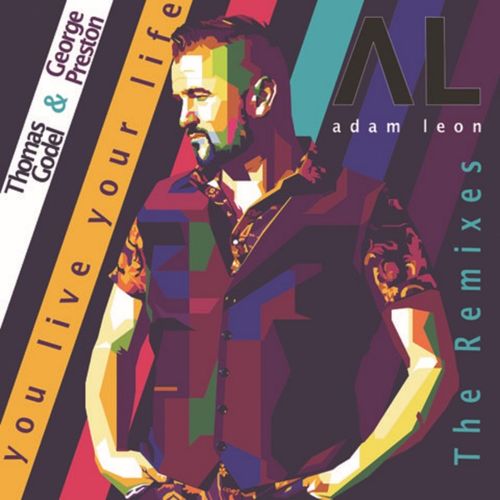 Adam Leon - You Live Your Life (George Preston; Thomas Godel Extended Remix's) [2019]