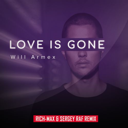 Will Armex - Love Is Gone (RICH-MAX & Sergey Raf Radio Remix) .mp3