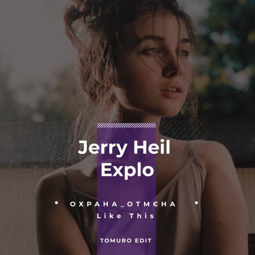 Jerry Heil vs. Explo - _̪ Like This (Tomuro Edit)