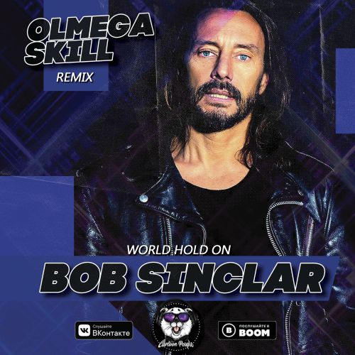 Bob Sinclar - World Hold On (Olmega & Skill Remix) [2019]