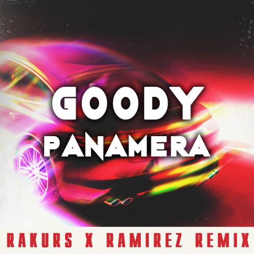 GOODY - Panamera (Rakurs & Ramirez Remix Censored).mp3