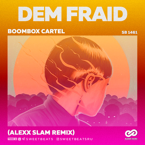 Boombox Cartel - Dem Fraid (Alexx Slam Remix) [2019]