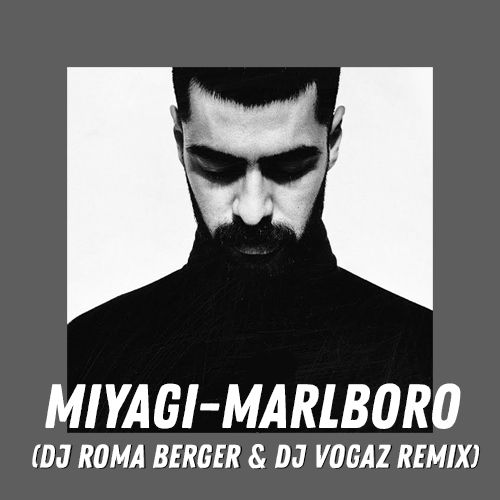 Miyagi - Marlboro (DJ Roma Berger & DJ Vogaz Radio Edit).mp3