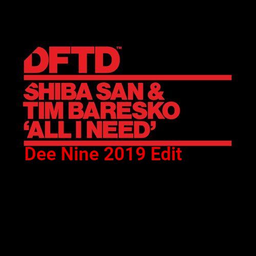 Shiba San & Tim Baresko - All I Need (Dee Nine Edit) [2019]