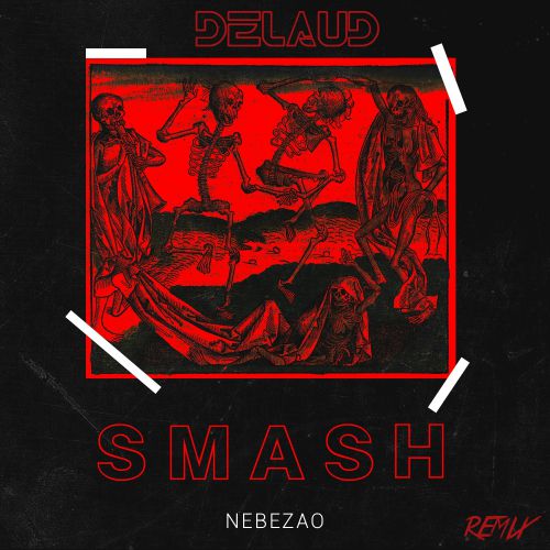 Nebezoa - Smash (Delaud Remix) [2019]