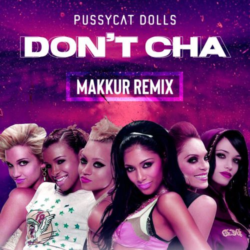 The Pussycat Dolls - Don't Cha ft. Busta Rhymes (Makkur Remix) [2019]
