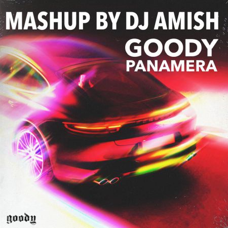 Goody - Panamera (Dj Amish Mash Up) [2019]