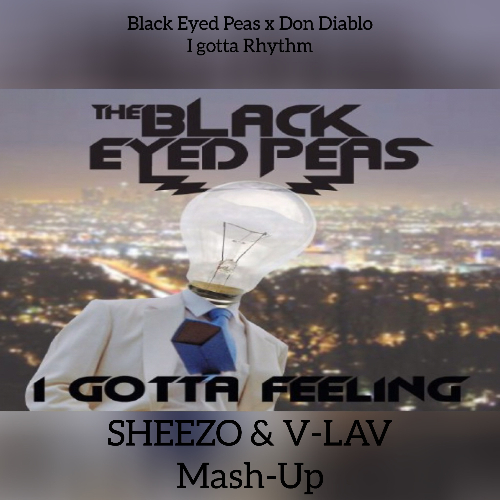 Black Eyed Peas x Don Diablo - I Gotta Rhythm ( SHEEZO & V-LAV Mash-Up ).mp3