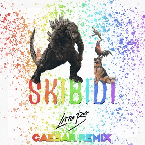 Little Big - Skibidi Romantic Edition (Caesar Remix) [2019]