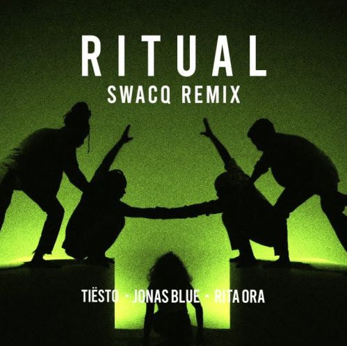 Tiesto & Jonas Blue, Rita Ora - Ritual (Swacq Extended Remix) [2019]