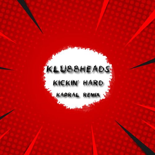 Klubbheads - Kickin' Hard (Kapral Remix).mp3