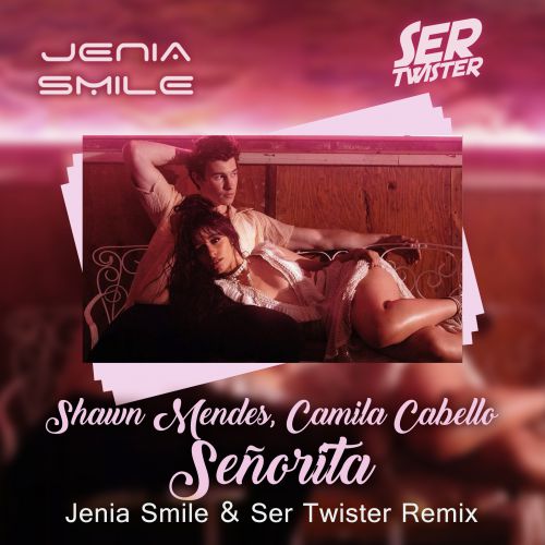 Shawn Mendes, Camila Cabello - Señorita (Jenia Smile & Ser Twister Extended Remix).mp3