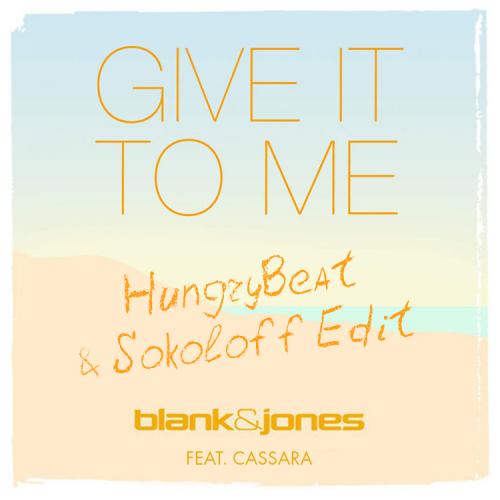 Blank & Jones, Emma Brammer Feat. Cassara - Give It To Me (Hungrybeat & Sokoloff Edit) [2019]