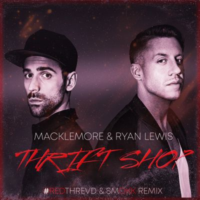 Macklemore & Ryan Lewis Feat. Wanz - Thrift Shop (Redthrevd & Smokk Remix) [2019]
