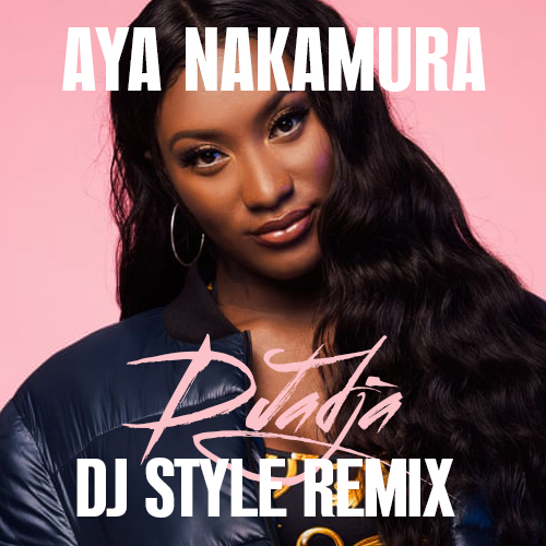Aya Nakamura - Djadja (DJ Style Remix) [2019]