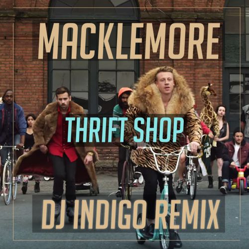 Macklemore - Thrift Shop (DJ Indigo Remix) [2019]