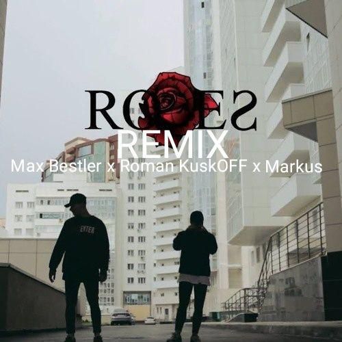 Saint Jhn - Roses (DJ Max Bestler & DJ Roman Kuskoff & DJ Markus Remix).mp3