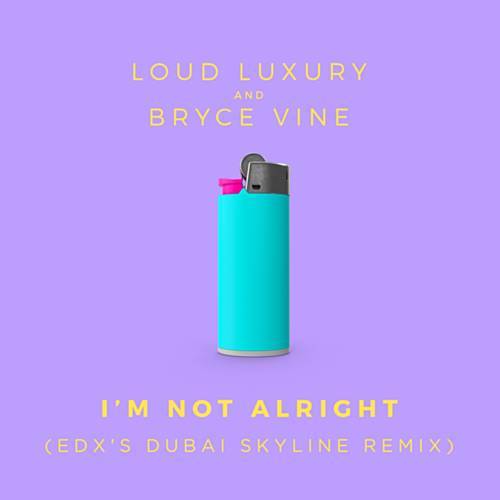 Loud Luxury & Bryce Vine - I'm Not Alright (EDX's Dubai Skyline Club Mix) Armada.mp3