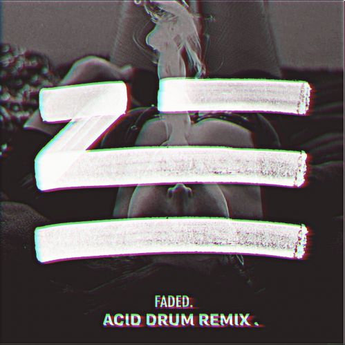Zhu - Faded (Acid Drum Remix) [2019]