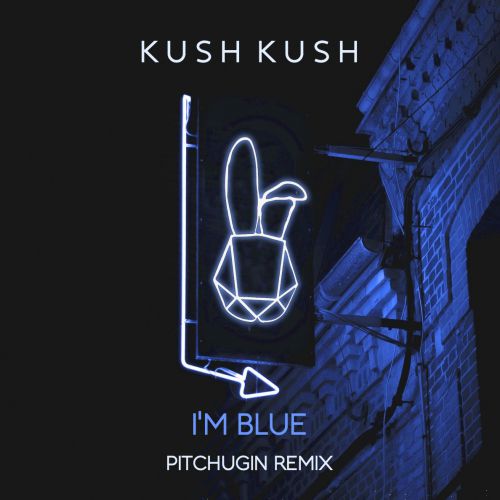 Kush Kush - I'm Blue (Pitchugin Remix).mp3