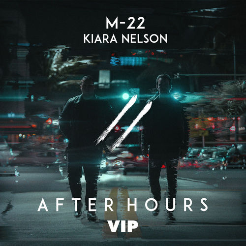 M-22 feat. Kiara Nelson - After Hours (VIP).mp3