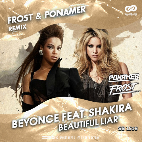 Beyonce & Shakira - Beautiful Liar (Frost & Ponamer Remix).mp3