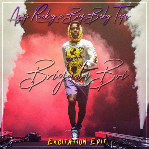 Asap Rocky x Big Baby Tape - Brigada Boi (Excitation Edit).mp3