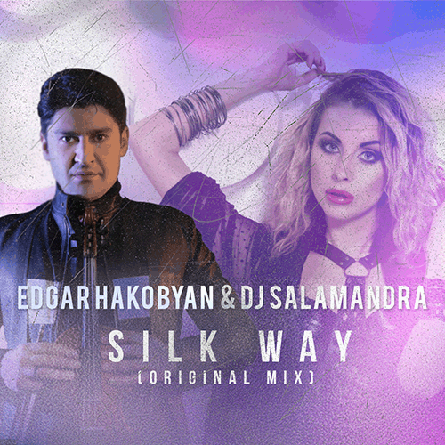 Edgar Hagobyan & Dj Salamandra - Silk Way (Original Mix) [2019]