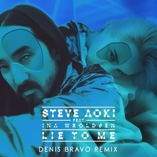 Steve Aoki feat. Ina Wroldsen - Lie To Me (Denis Bravo Radio Edit).mp3