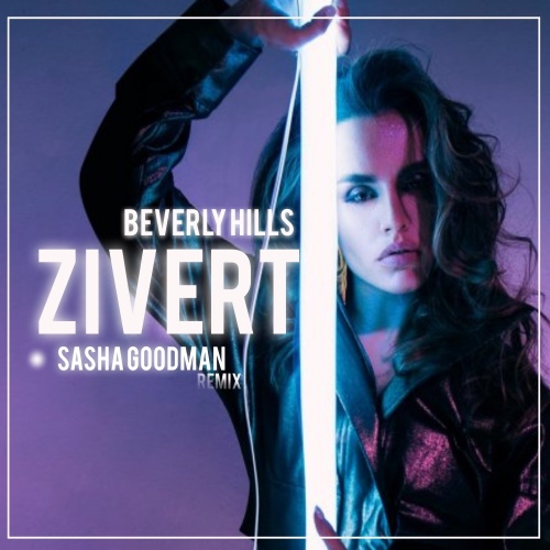 Zivert - Beverly Hills (Sasha Goodman Remix) Radio Edit.mp3