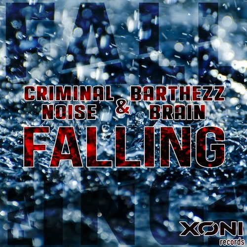Barthezz Brain & Criminal Noise - Falling (Original Mix) [Xoni Records].mp3