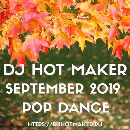 DJ Hot Maker - September 2019 Pop Dance Promo_128.mp3