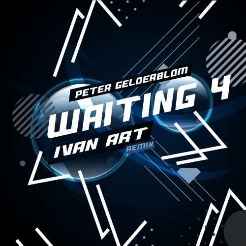 Peter Gelderblom - Waiting 4 (Ivan ART Extended Remix).mp3