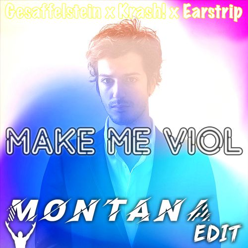 Gesaffelstein x Krash! x Earstrip - Make Me Viol (Montana Edit).mp3