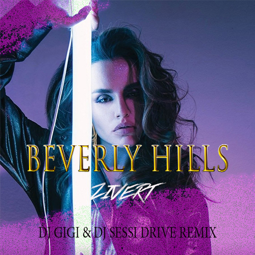 Zivert - Beverly Hills (Dj Gigi & Dj Sessi Drive Remix) [2019]